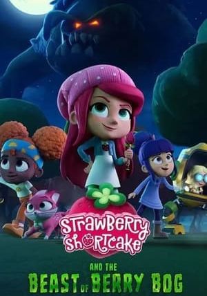 STRAWBERRY SHORTCAKE AND THE BEAST OF BERRY BOG                                2023